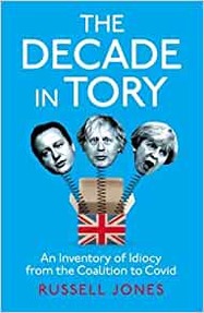 The Decade in Tory: An inventory of idiocy from the coalition to Covid