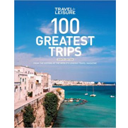 Travel + Leisure: 100 Greatest Trips