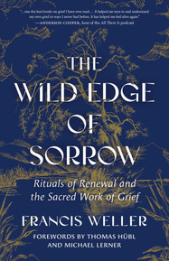 The Wild Edge of Sorrow: Rituals of Renewal and the Sacred Work of Grief
