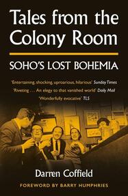 Tales from the Colony Room: Soho's Lost Bohemia