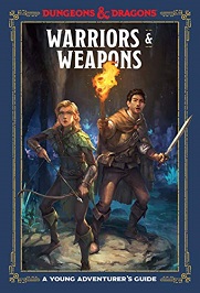 Warriors and Weapons: A Young Adventurers Guide