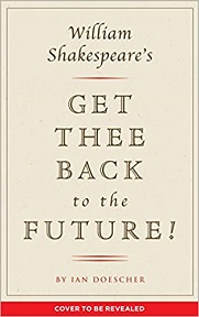 William Shakespeare's Get Thee Back to the Future