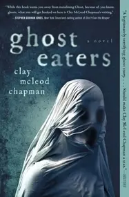 Ghost Eaters : A Novel 