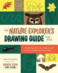 The Nature Explorer's Drawing Guide for Kids 