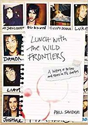 Lunch With the Wild Frontiers: A History of Britpop and Excess in 13½ Chapters