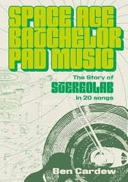 Space Age Batchelor Pad Music: The Story of Stereolab in 20 Songs Space Age Batchelor Pad Music: The Story of Stereolab in 20 Songs