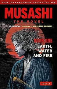 Musashi: The Novel Book 1 - Earth, Water and Fire Musashi: The Novel Book 1 - Earth, Water and Fire