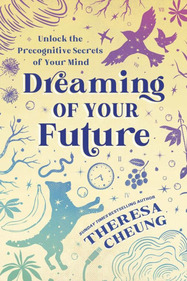 Dreaming of Your Future: Unlock the Precognitive Secrets of Your Mind