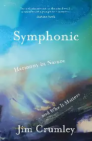 Symphonic: Harmony in Nature and Why It Matters Symphonic: Harmony in Nature and Why It Matters