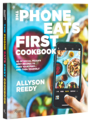 Phone Eats First Cookbook: 50 of Social Media's Best Recipes to Feed Your Feed . . . and Then Yourself