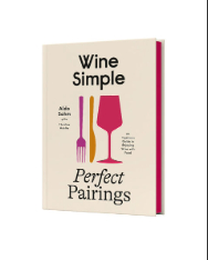 Wine Simple: Perfect Pairings Wine Simple: Perfect Pairings